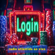 radio atlantida ao vivo